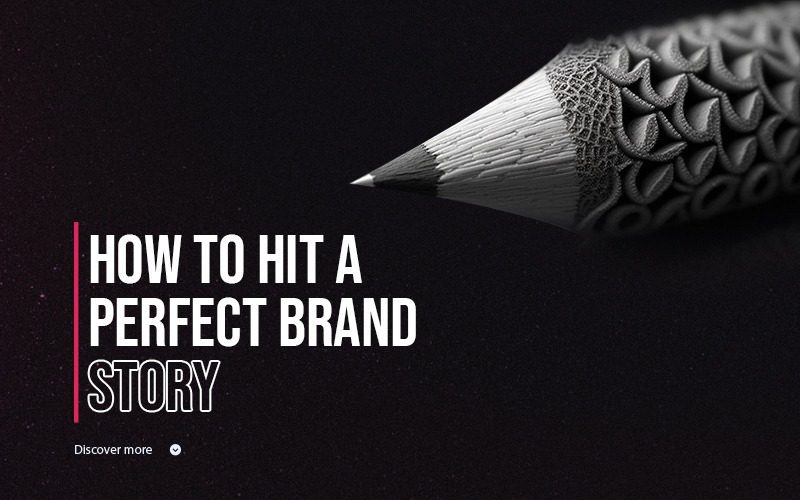 How To Hit A Perfect Brand Story?