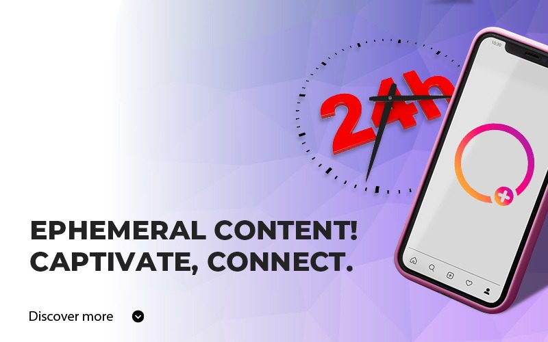 Ephemeral Content! Captivate, Connect.