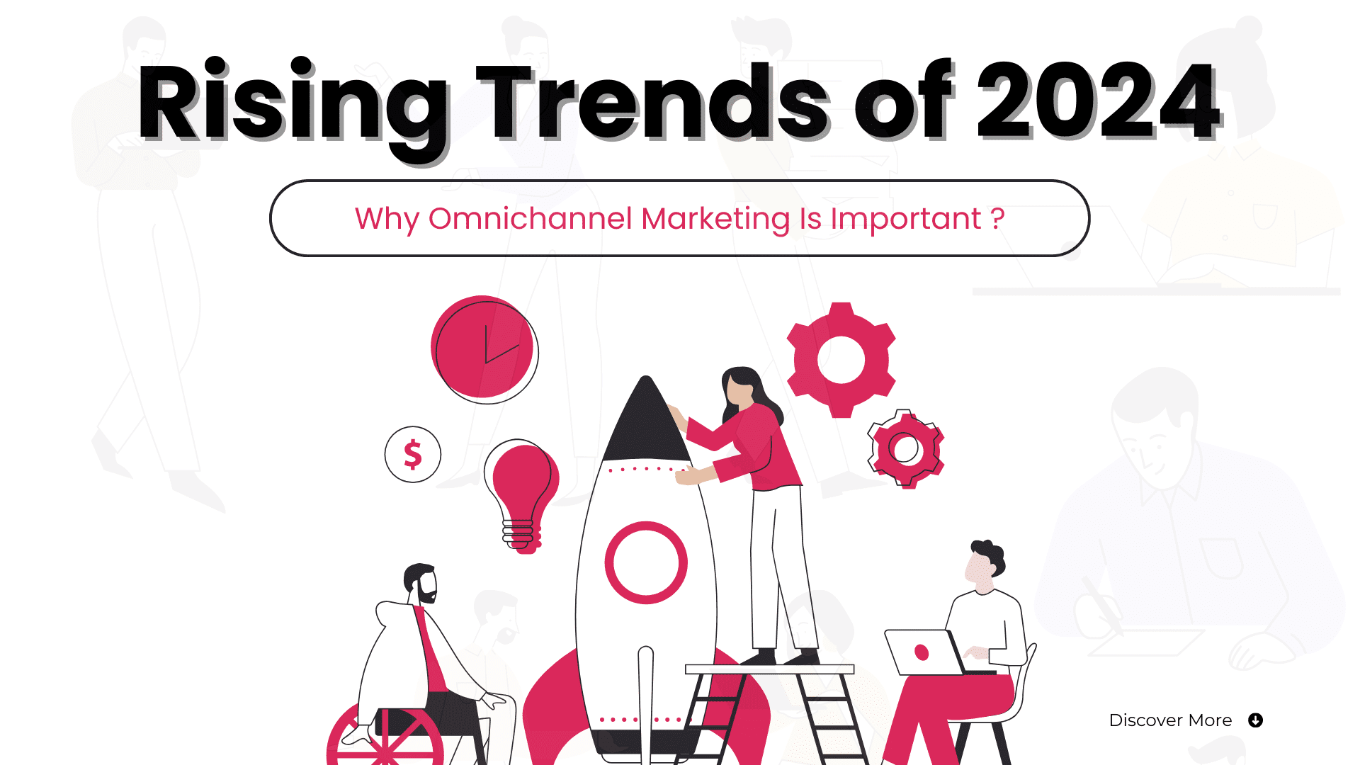 Rising Trends of 2024 – Why Omnichannel Marketing Is Important ?